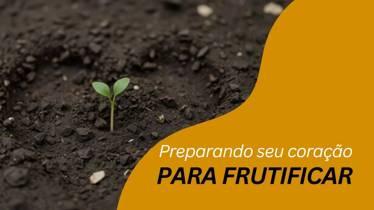Preparando Seu Coração Para Frutificar